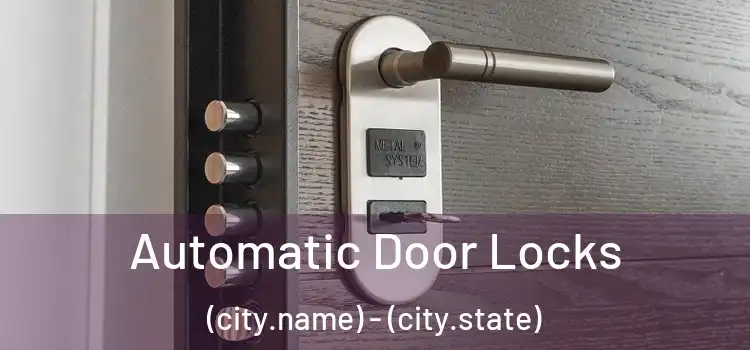  Automatic Door Locks (city.name) - (city.state)
