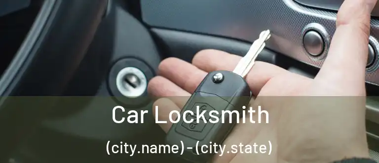  Car Locksmith (city.name) - (city.state)